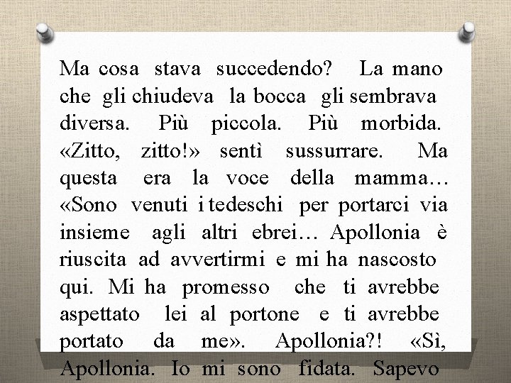 Ma cosa stava succedendo? La mano che gli chiudeva la bocca gli sembrava diversa.