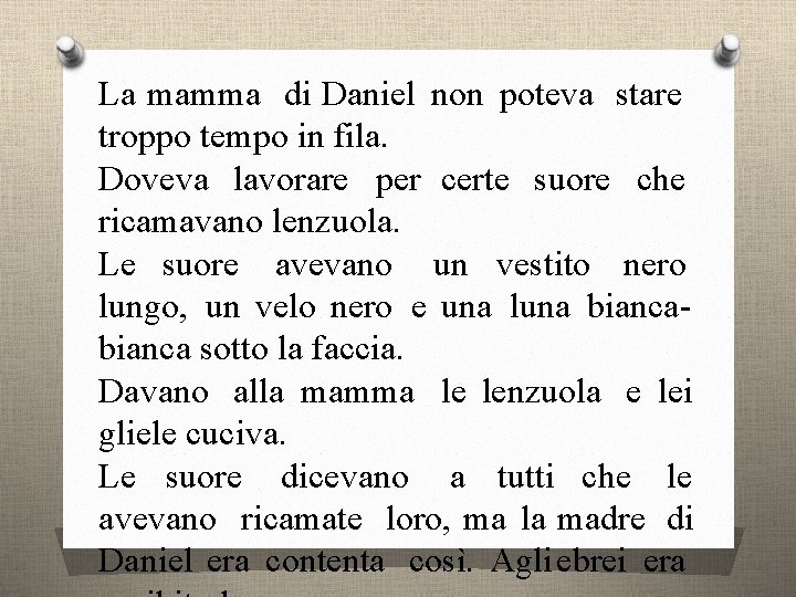 La mamma di Daniel non poteva stare troppo tempo in fila. Doveva lavorare per