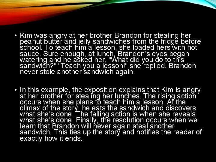 • Kim was angry at her brother Brandon for stealing her peanut butter • Kim was angry at her brother Brandon for stealing her peanut butter
