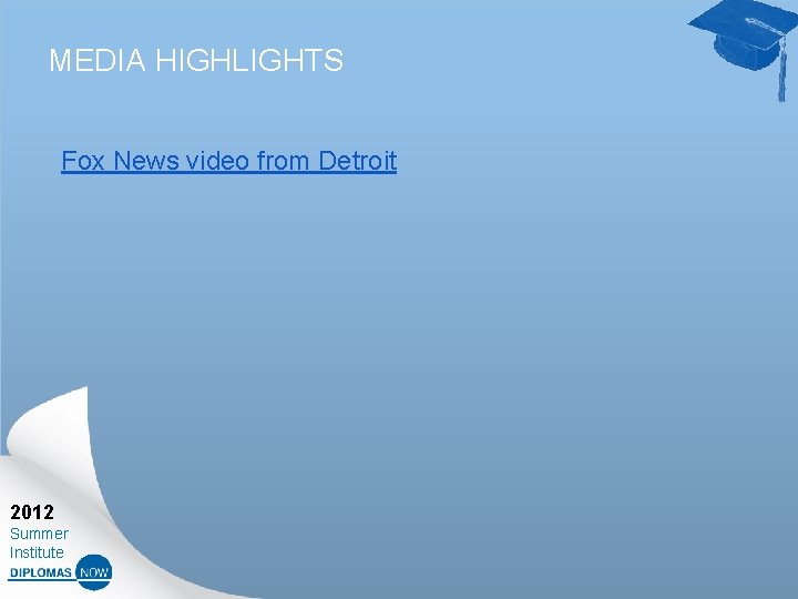 MEDIA HIGHLIGHTS Fox News video from Detroit 2012 Summer Institute 
