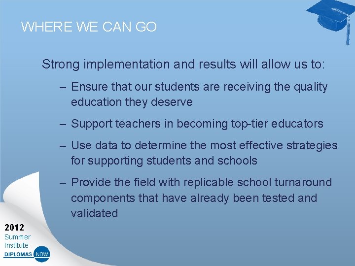 WHERE WE CAN GO Strong implementation and results will allow us to: – Ensure