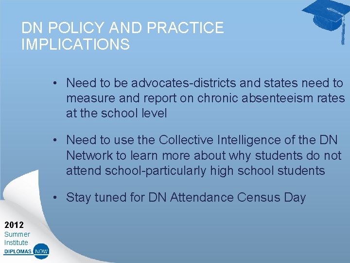 DN POLICY AND PRACTICE IMPLICATIONS • Need to be advocates-districts and states need to