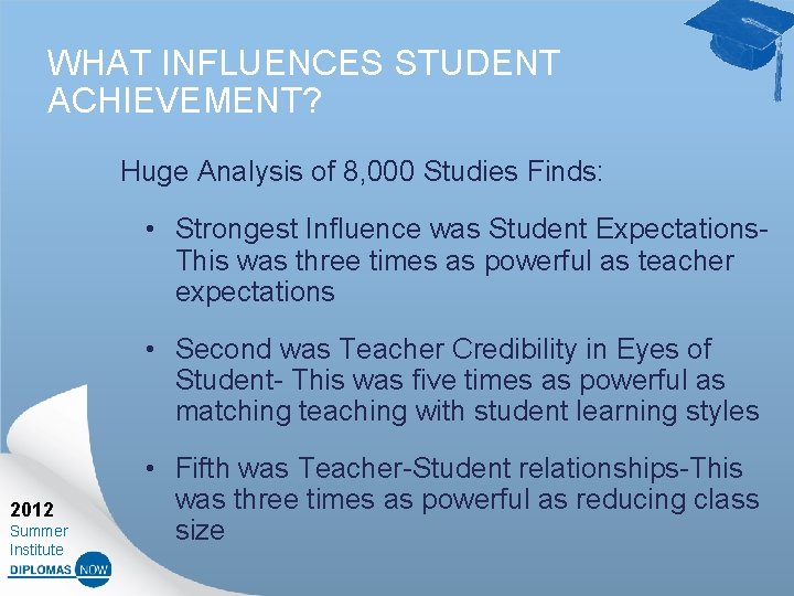 WHAT INFLUENCES STUDENT ACHIEVEMENT? Huge Analysis of 8, 000 Studies Finds: • Strongest Influence