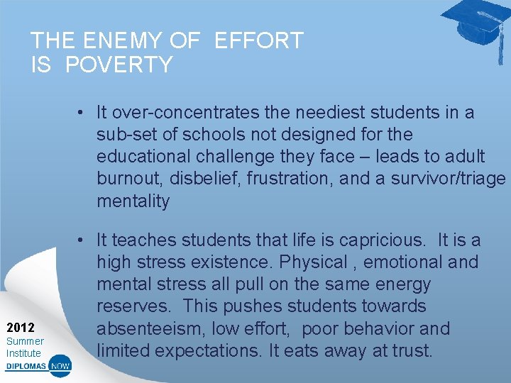 THE ENEMY OF EFFORT IS POVERTY • It over-concentrates the neediest students in a