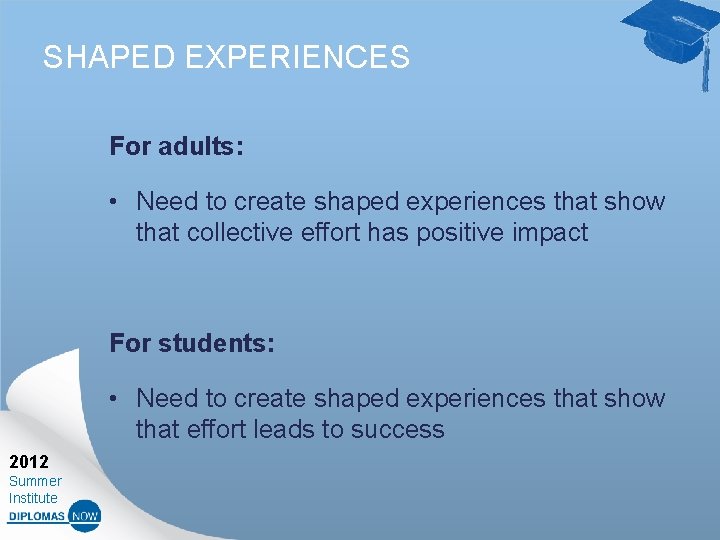 SHAPED EXPERIENCES For adults: • Need to create shaped experiences that show that collective