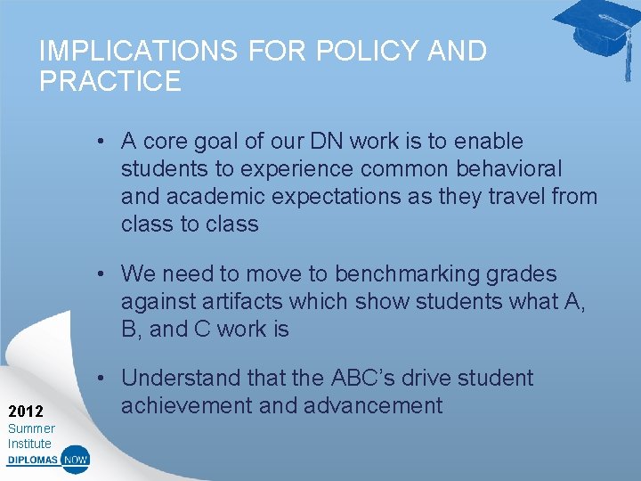 IMPLICATIONS FOR POLICY AND PRACTICE • A core goal of our DN work is