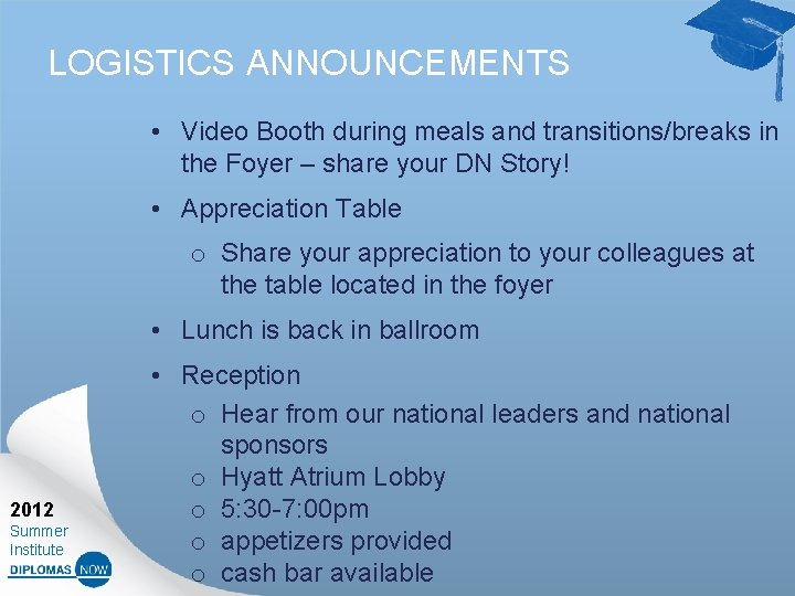 LOGISTICS ANNOUNCEMENTS • Video Booth during meals and transitions/breaks in the Foyer – share