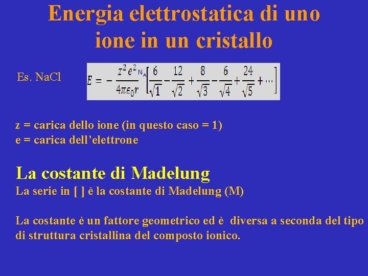 Energia elettrostatica di uno ione in un cristallo Es. Na. Cl NA z =