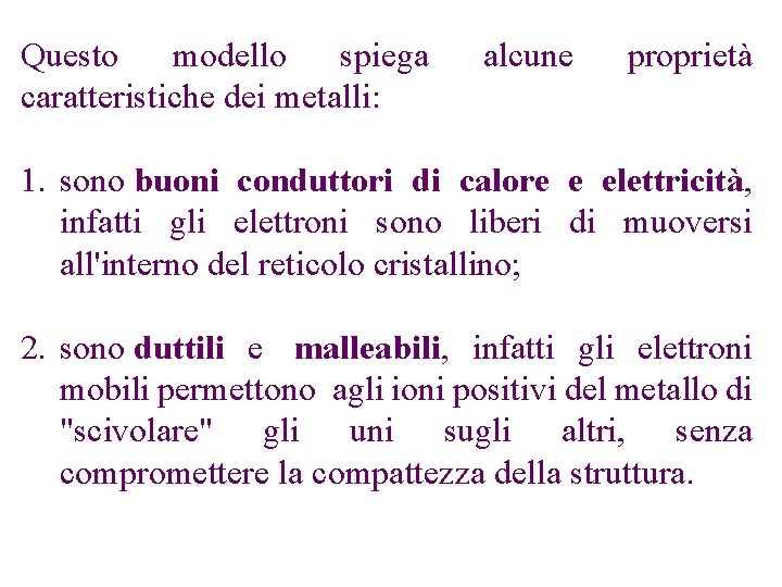 Questo modello spiega caratteristiche dei metalli: alcune proprietà 1. sono buoni conduttori di calore