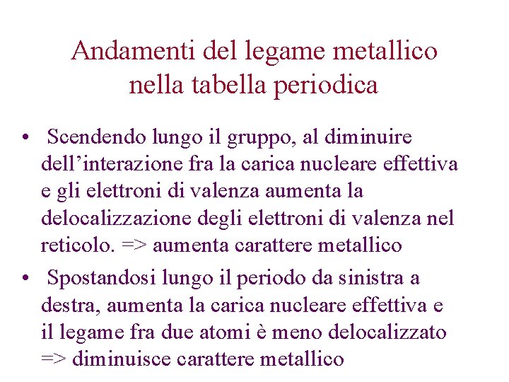 Andamenti del legame metallico nella tabella periodica • Scendendo lungo il gruppo, al diminuire