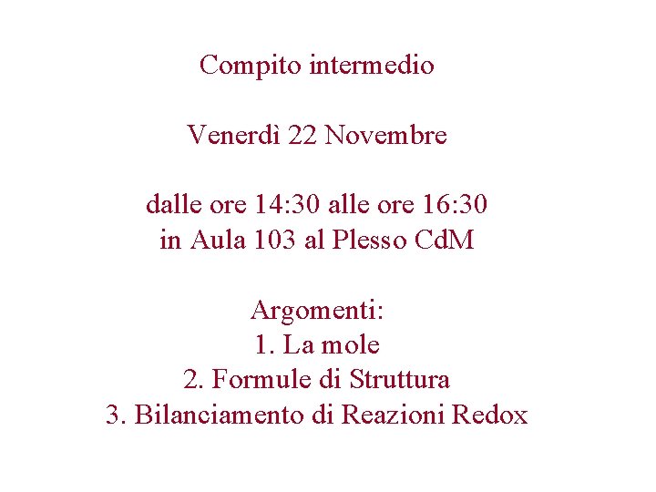 Compito intermedio Venerdì 22 Novembre dalle ore 14: 30 alle ore 16: 30 in