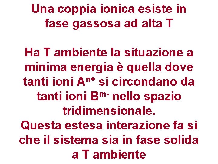 Una coppia ionica esiste in fase gassosa ad alta T Ha T ambiente la