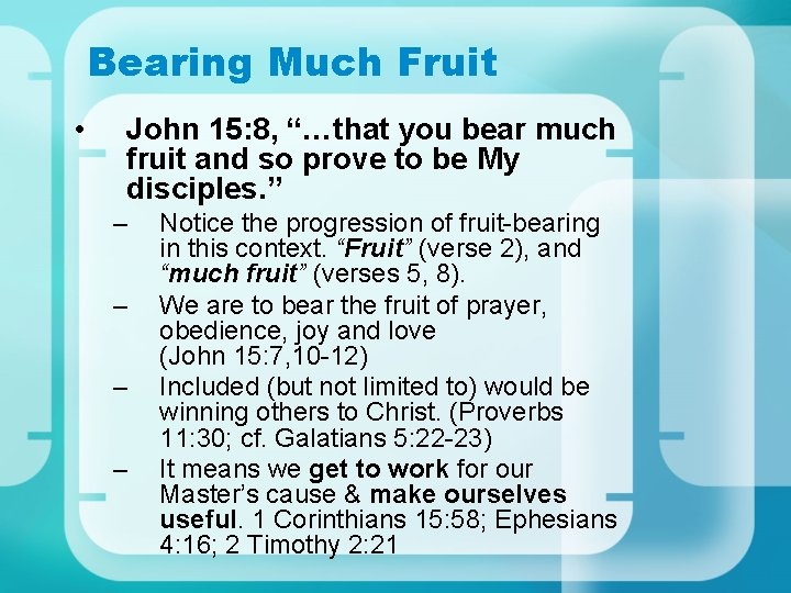 Bearing Much Fruit • John 15: 8, “…that you bear much fruit and so