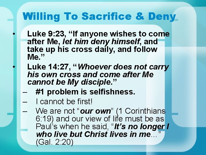 Willing To Sacrifice & Deny • Luke 9: 23, “If anyone wishes to come