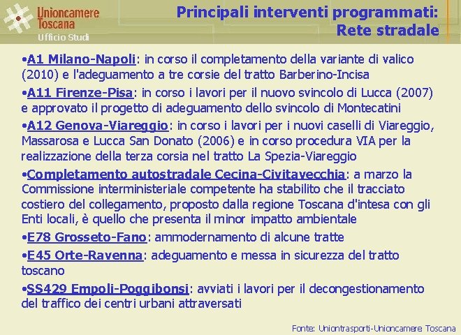 Ufficio Studi Principali interventi programmati: Rete stradale • A 1 Milano-Napoli: in corso il