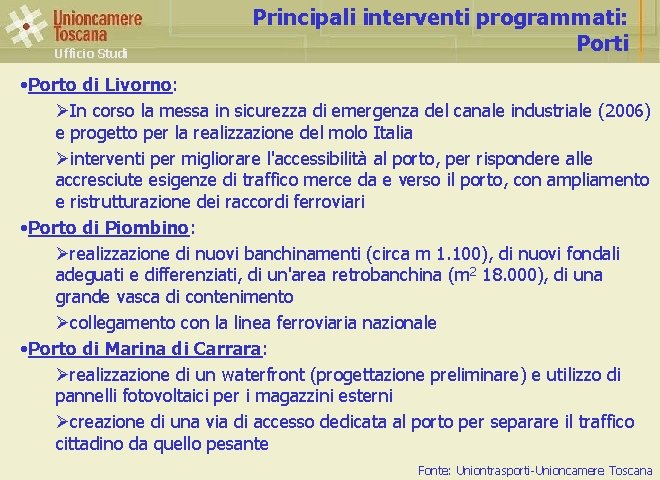 Ufficio Studi Principali interventi programmati: Porti • Porto di Livorno: ØIn corso la messa