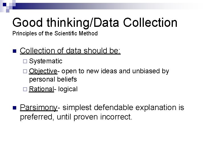 Good thinking/Data Collection Principles of the Scientific Method n Collection of data should be: