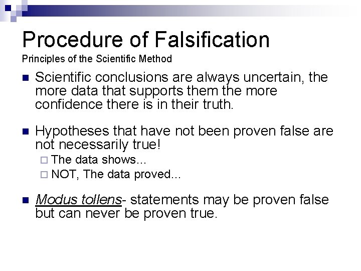 Procedure of Falsification Principles of the Scientific Method n Scientific conclusions are always uncertain,