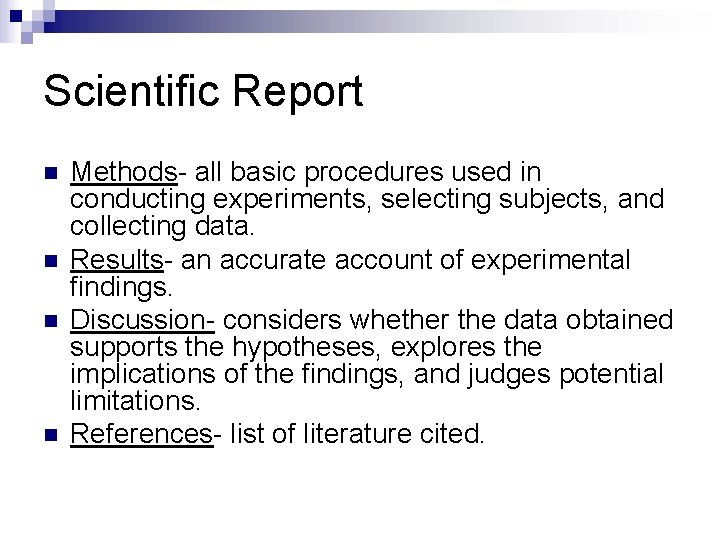 Scientific Report n n Methods- all basic procedures used in conducting experiments, selecting subjects,