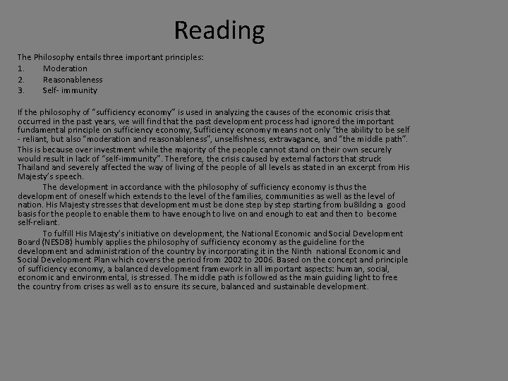 Reading The Philosophy entails three important principles: 1. Moderation 2. Reasonableness 3. Self- immunity