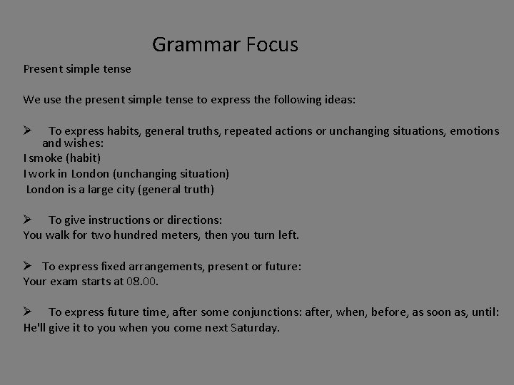 Grammar Focus Present simple tense We use the present simple tense to express the