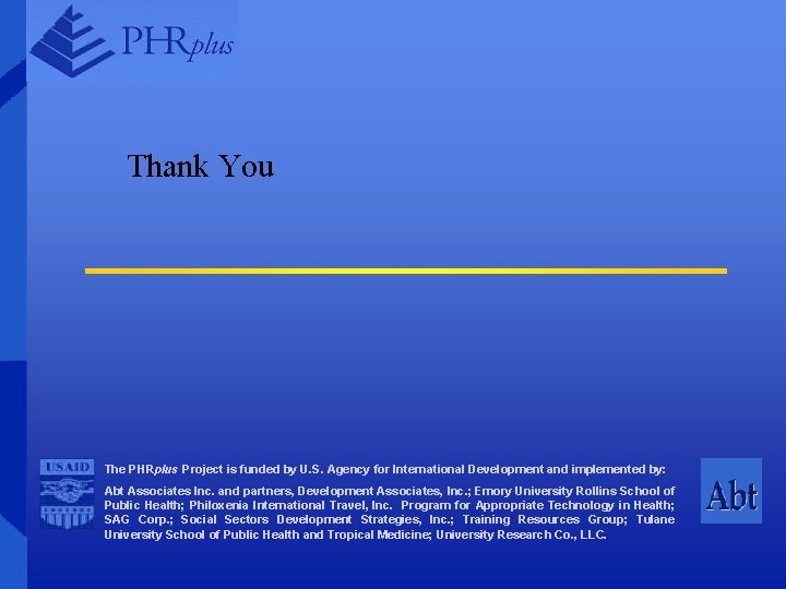 Thank You The PHRplus Project is funded by U. S. Agency for International Development