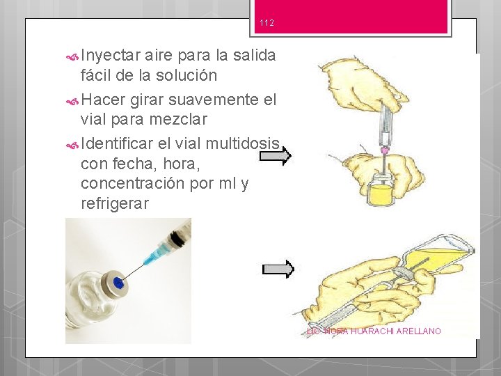 112 Inyectar aire para la salida fácil de la solución Hacer girar suavemente el