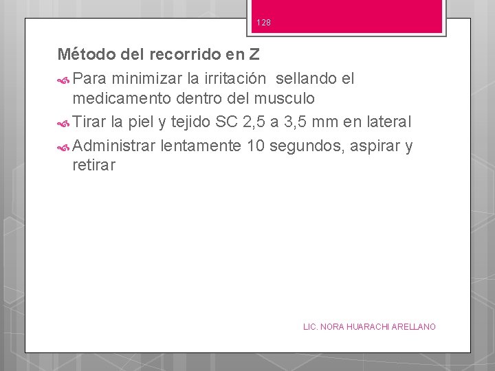 128 Método del recorrido en Z Para minimizar la irritación sellando el medicamento dentro