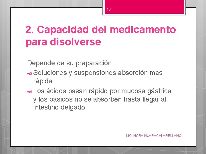 18 2. Capacidad del medicamento para disolverse Depende de su preparación Soluciones y suspensiones