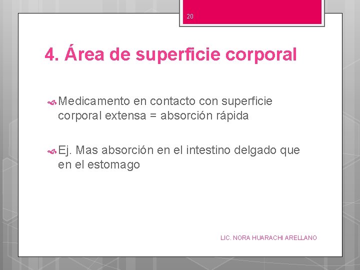 20 4. Área de superficie corporal Medicamento en contacto con superficie corporal extensa =