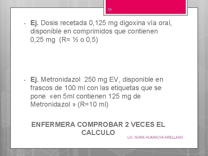 56 - Ej. Dosis recetada 0, 125 mg digoxina vía oral, disponible en comprimidos