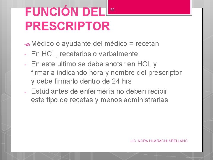 FUNCIÓN DEL PRESCRIPTOR 60 Médico - - o ayudante del médico = recetan En