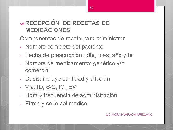 63 RECEPCIÓN DE RECETAS DE MEDICACIONES Componentes de receta para administrar - Nombre completo