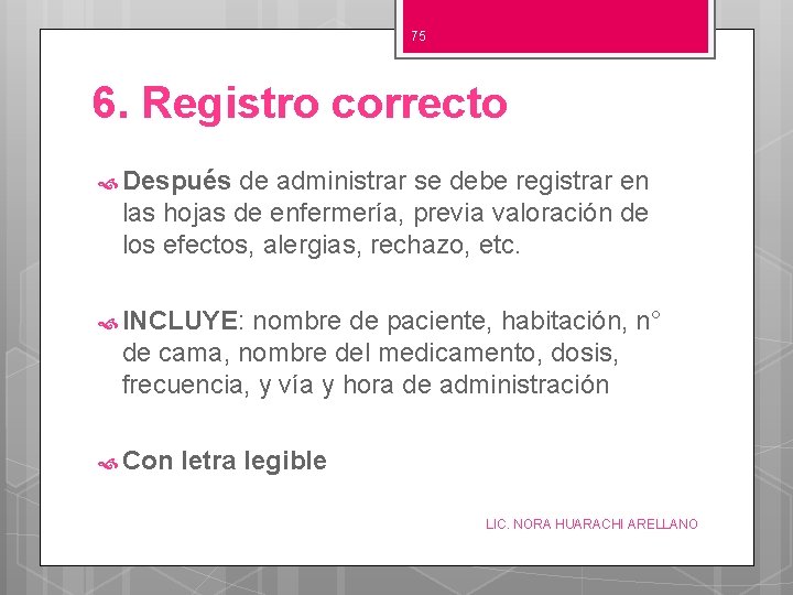 75 6. Registro correcto Después de administrar se debe registrar en las hojas de