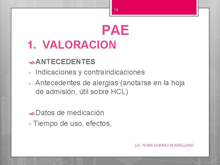 78 PAE 1. VALORACION ANTECEDENTES - Indicaciones y contraindicaciones Antecedentes de alergias (anotarse en