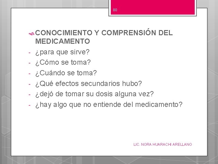 80 CONOCIMIENTO - Y COMPRENSIÓN DEL MEDICAMENTO ¿para que sirve? ¿Cómo se toma? ¿Cuándo