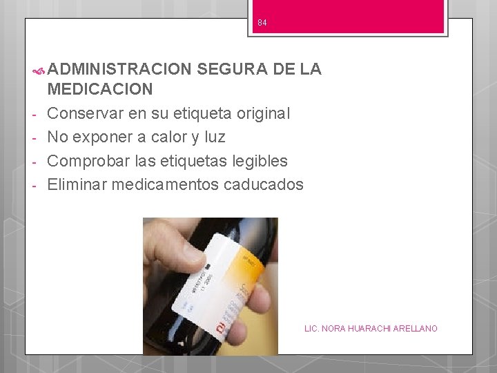 84 ADMINISTRACION - SEGURA DE LA MEDICACION Conservar en su etiqueta original No exponer