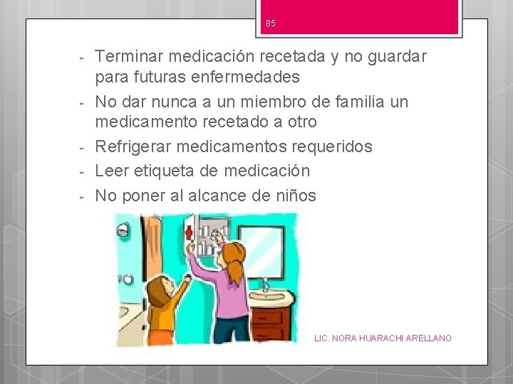 85 - Terminar medicación recetada y no guardar para futuras enfermedades No dar nunca