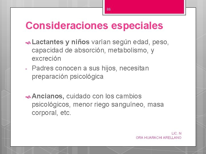 86 Consideraciones especiales Lactantes - y niños varían según edad, peso, capacidad de absorción,