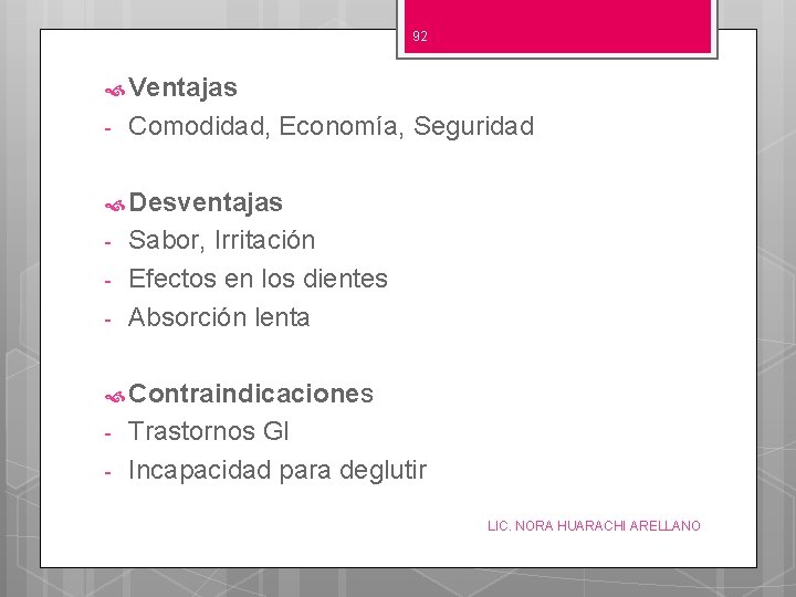 92 Ventajas - Comodidad, Economía, Seguridad Desventajas - Sabor, Irritación Efectos en los dientes