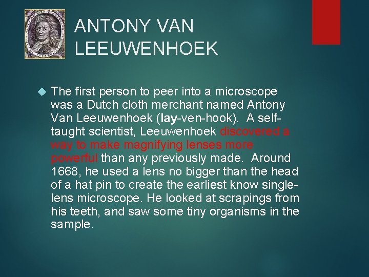 ANTONY VAN LEEUWENHOEK The first person to peer into a microscope was a Dutch