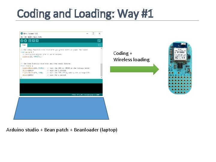 Coding and Loading: Way #1 Coding + Wireless loading Arduino studio + Bean patch