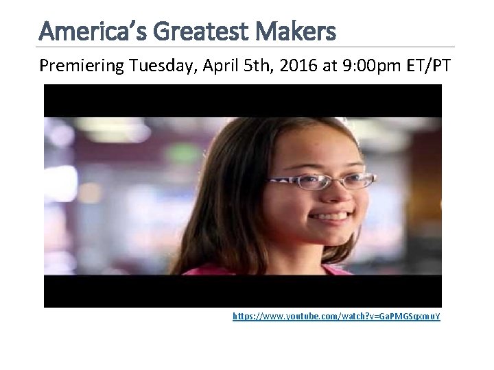 America’s Greatest Makers Premiering Tuesday, April 5 th, 2016 at 9: 00 pm ET/PT