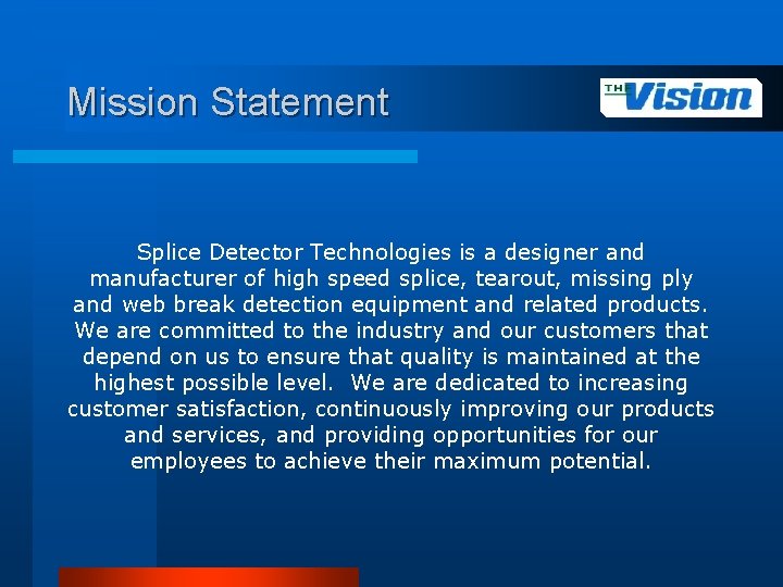 Mission Statement Splice Detector Technologies is a designer and manufacturer of high speed splice,