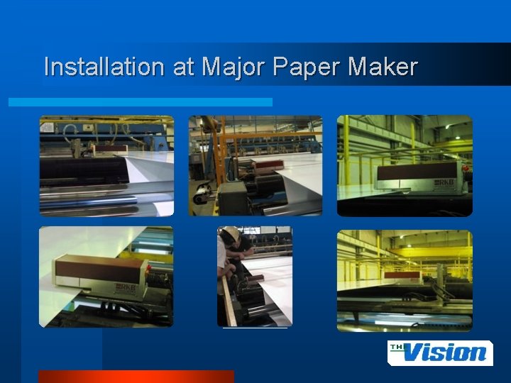 Installation at Major Paper Maker 