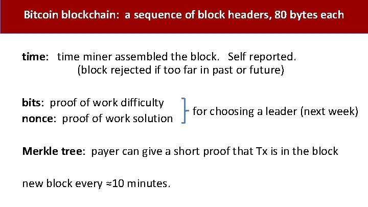 Bitcoin blockchain: a sequence of block headers, 80 bytes each time: time miner assembled