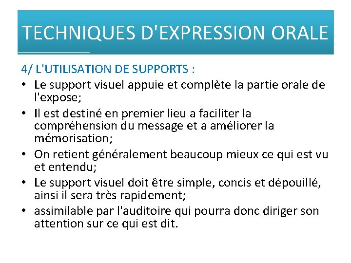 TECHNIQUES D'EXPRESSION ORALE 4/ L'UTILISATION DE SUPPORTS : • Le support visuel appuie et