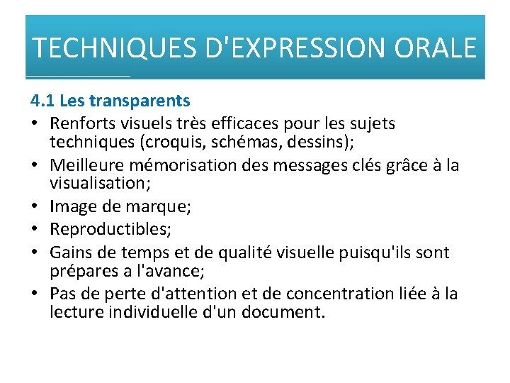 TECHNIQUES D'EXPRESSION ORALE 4. 1 Les transparents • Renforts visuels très efficaces pour les