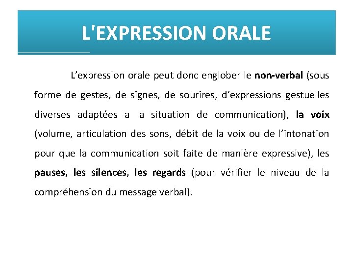 L'EXPRESSION ORALE L’expression orale peut donc englober le non-verbal (sous forme de gestes, de