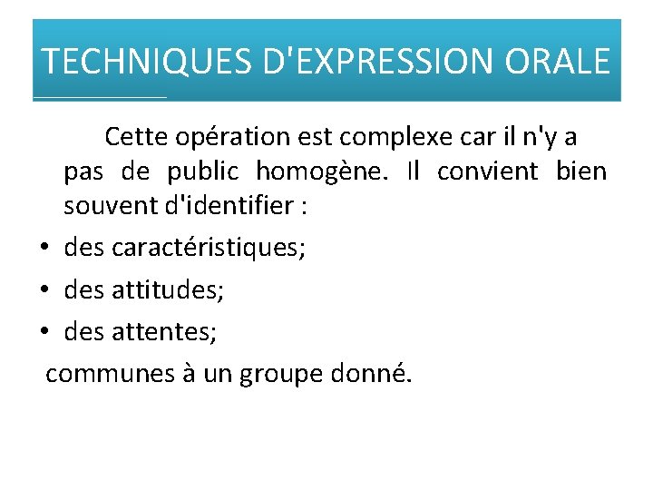 TECHNIQUES D'EXPRESSION ORALE Cette opération est complexe car il n'y a pas de public TECHNIQUES D'EXPRESSION ORALE Cette opération est complexe car il n'y a pas de public